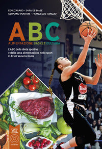 Abc alimentazione basket cultura - l'abc della dieta sportiva e della sana alimentazione nello 
