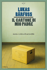Cartone di mio padre - storia e critica di un'eredita' 