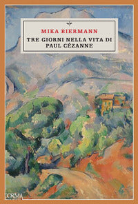 Tre giorni nella vita di paul cezanne 