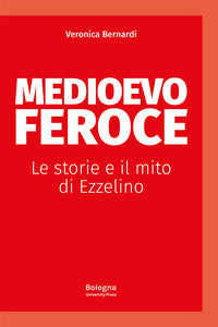 Medioevo feroce - le storie e il mito di ezzelino 