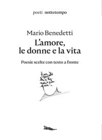 Amore le donne e la vita - poesie scelte testo spagnolo a fronte 