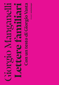 Lettere familiari - con un testo di giorgio vasta 