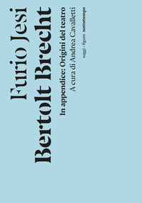 Bertolt brecht - in appendice origine del teatro 