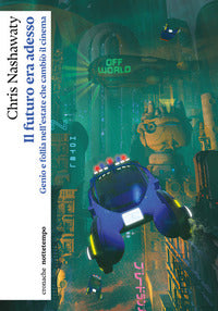 Futuro era adesso - genio e follia nell'estate che cambio' il cinema 