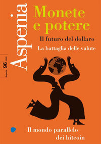 Aspenia 96/2022 monete e potere il futuro del dollaro la battaglia delle valute 