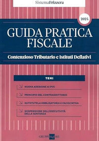 Guida pratica fiscale contenzioso tributario e istituti deflativi 2024 