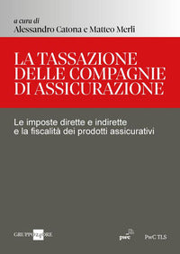 Tassazione delle compagnie di assicurazione - le imposte dirette e indirette e la fiscalita' dei 