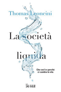 Societa' liquida - che cos'e' e perche' ci cambia la vita 