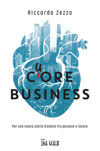 Cuore business - per una nuova storia d'amore tra persone e lavoro 