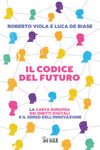 Codice del futuro - la carta europea dei diritti digitali e il senso dell'innovazione 