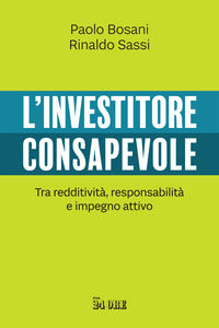 Investitore consapevole - tra redditivita' responsabilita' e impegno attivo 