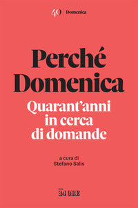Perche' domenica - quarant'anni in cerca di domande 