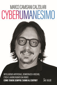 Cyberumanesimo intelligenza artificiale democrazie a rischio etica e lavoro rubato dai robot 