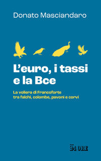 Euro i tassi e la bce - la voliera di francoforte tra falchi colombe pavoni e corvi 