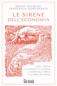 Sirene dell'economia - come i potenti ci incantano e ci illudono il potere della parola e la parola 