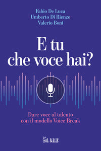 E tu che voce hai ? dare voce al talento con il modello voice break 