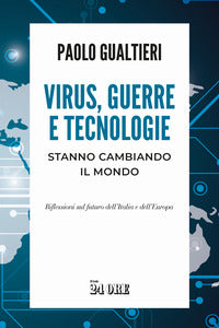 Virus guerre e tecnologie stanno cambiando il mondo - riflessioni sul futuro dell'italia 