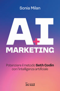 Ai marketing - potenziare il metodo seth godin con l'intelligenza artificiale 