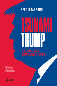 Tsunami trump - il nazionalismo americano e l'europa 
