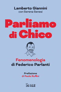 Parliamo di chico - fenomenologia di federico parlanti 