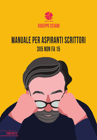 Manuale per aspiranti scrittori - 3x5 non fa 15 