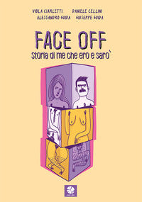 Face off - storia di me che ero e saro' 