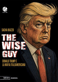 The wise guy - donald trump e la mafia italoamericana 