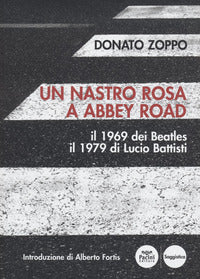 Nastro rosa a abbey road - il 1969 dei beatles il 1979 di lucio battisti 