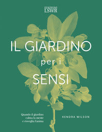 Giardino per i sensi - quando il giardino calma la mente e risveglia l'anima 
