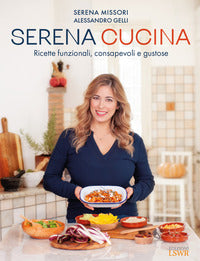 Serena cucina - ricette funzionali consapevoli e gustose 