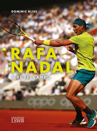 Rafael nadal - il re del campo 