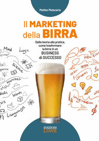 Marketing della birra - dalla teoria alla pratica come trasformare la birra in un business di 
