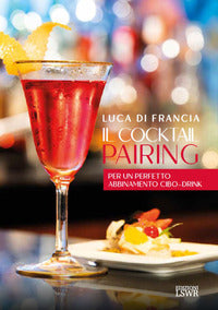 Cocktail pairing - per un perfetto abbinamento cibo drink 