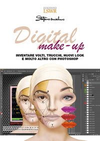 Digital makeup - inventare volti trucchi nuovi look e molto altro con photoshop 