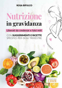 Nutrizione in gravidanza - liberati da credenze e falsi miti 