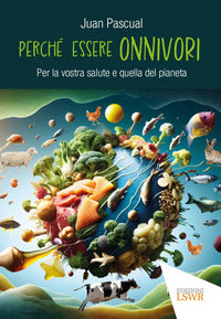 Perche' essere onnivori - per la vostra salute e quella del pianeta 