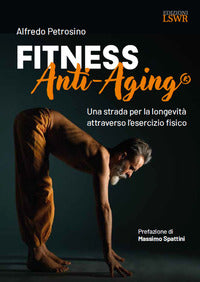 Fitness anti aging - una strada per la longevita' attraverso l'esercizio fisico 
