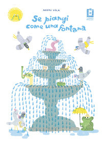 Se piangi come una fontana 