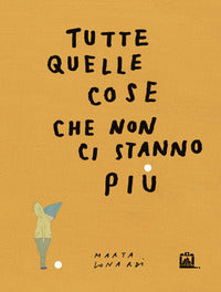 Tutte quelle cose che non ci stanno piu' 
