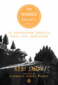 The wander society - la rivoluzione creativa della vita quotidiana 