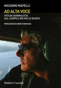 Ad alta voce - vita da giornalista sul campo e dietro le quinte 
