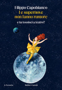 Supernove non fanno rumore e tu tossisci a teatro ? 