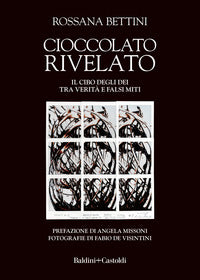 Cioccolato rivelato - il cibo degli dei tra verita' e falsi miti 
