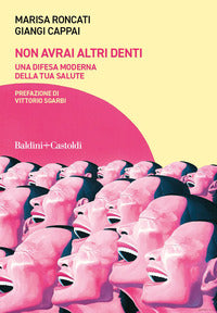 Non avrai altri denti - una difesa moderna della tua salute 