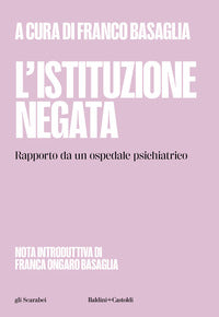Istituzione negata - rapporto da un ospedale psichiatrico 