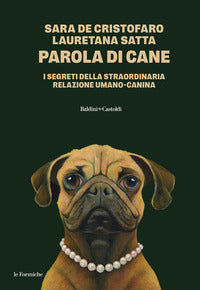 Parola di cane - i segreti della straordinaria relazione umano canina 