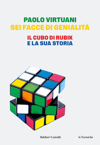 Sei facce di genialita' - il cubo di rubik e la sua storia 