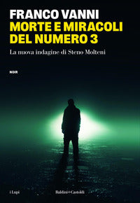 Morte e miracoli del numero 3 - la nuova indagine di steno molteni 