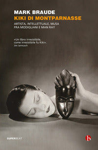 Kiki di montparnasse - artista intellettuale musa fra modigliani e man ray 
