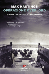 Operazione overlord - il d-day e la battaglia di normandia 
